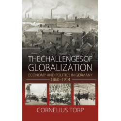The Challenges of Globalization: Economy and Politics in Germany, 1860-1914