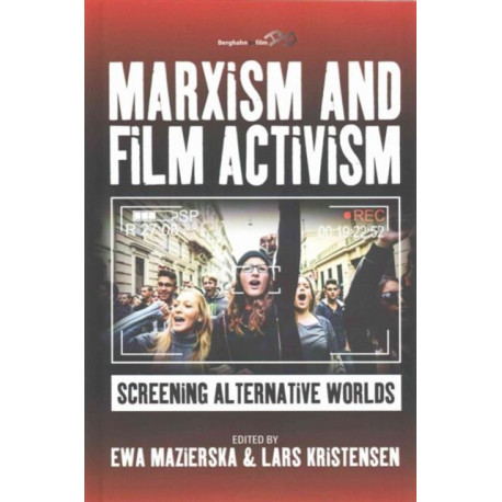 Marxism and Film Activism: Screening Alternative Worlds