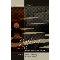 Marking Evil: Holocaust Memory in the Global Age