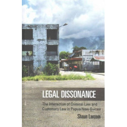 Legal Dissonance: The Interaction of Criminal Law and Customary Law in Papua New Guinea