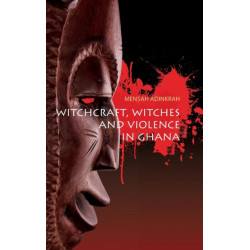 Witchcraft, Witches, and Violence in Ghana