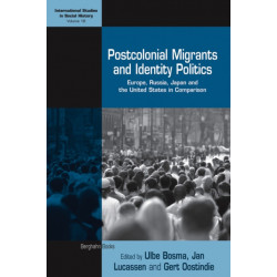 Postcolonial Migrants and Identity Politics: Europe, Russia, Japan and the United States in Comparison