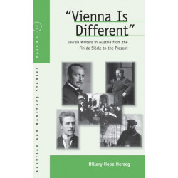 Vienna Is Different: Jewish Writers in Austria from the Fin-de-Siecle to the Present