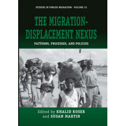 The Migration-Displacement Nexus: Patterns, Processes, and Policies