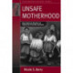 Unsafe Motherhood: Mayan Maternal Mortality and Subjectivity in Post-War Guatemala