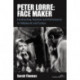 Peter Lorre: Face Maker: Constructing Stardom and Performance in Hollywood and Europe