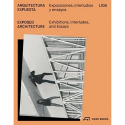 Exposed Architecture: Exhibitions, Interludes, and Essays