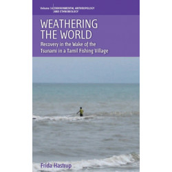 Weathering the World: Recovery in the Wake of the Tsunami in a Tamil Fishing Village