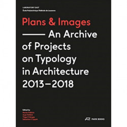 Plans and Images: An Archive of Projects on Typology in Architecture 2013-2018