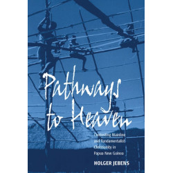 Pathways to Heaven: Contesting Mainline and Fundamentalist Christianity in Papua New Guinea