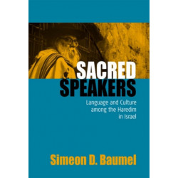Sacred Speakers: Language and Culture among the ultra-Orthodox in Israel