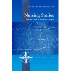 Nursing Stories: Life and Death in a German Hospice