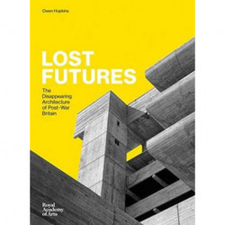 Lost Futures: The Disappearing Architecture of Post-War Britain