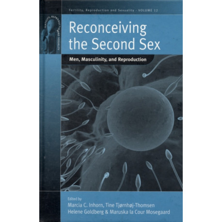 Reconceiving the Second Sex: Men, Masculinity, and Reproduction