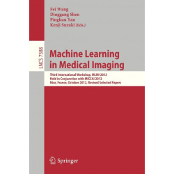 Machine Learning in Medical Imaging: Third International Workshop, MLMI 2012, Held in Conjunction with MICCAI 2012, Nice, France, October 1, 2012, Revised Selected Papers