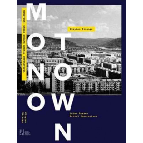 Monotown: Urban Dreams Brutal Imperatives