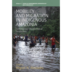 Mobility and Migration in Indigenous Amazonia: Contemporary Ethnoecological Perspectives