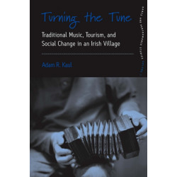 Turning the Tune: Traditional Music, Tourism, and Social Change in an Irish Village