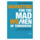 Marketing for the Mad (Wo)Men of Tomorrow: Strong Brands in a World of Algorithms