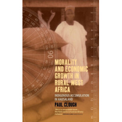 Morality and Economic Growth in Rural West Africa: Indigenous Accumulation in Hausaland