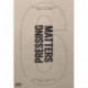 Pressing Matters VI: PennDesign Department of Architecture 2016 - 2017