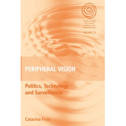 Peripheral Vision: Politics, Technology, and Surveillance