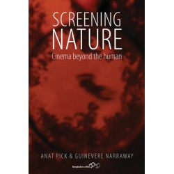 Screening Nature: Cinema beyond the Human