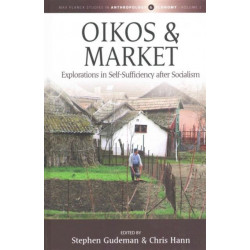 Oikos and Market: Explorations in Self-Sufficiency after Socialism