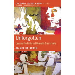 Unforgotten: Love and the Culture of Dementia Care in India