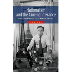 Nationalism and the Cinema in France: Political Mythologies and Film Events, 1945-1995