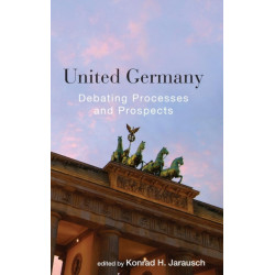 United Germany: Debating Processes and Prospects