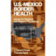 US-Mexico Border Health: Issues for Regional and Migrant Populations