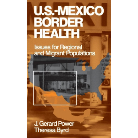 US-Mexico Border Health: Issues for Regional and Migrant Populations