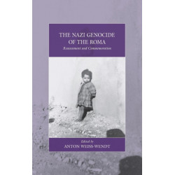 The Nazi Genocide of the Roma: Reassessment and Commemoration