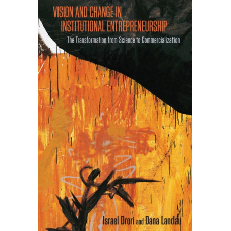 Vision and Change in Institutional Entrepreneurship: The Transformation from Science to Commercialization