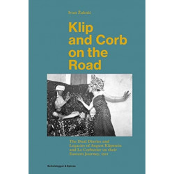 Klip and Corb on the Road: Dual Diaries & Legacies of August Klipstein and Le Corbusier - Eastern Journey