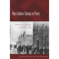 Nazi Labour Camps in Paris: Austerlitz, Levitan, Bassano, July 1943-August 1944