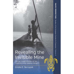 Revealing the Invisible Mine: Social Complexities of an Undeveloped Mining Project