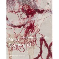 Nesa Gschwend - Memories of Textiles