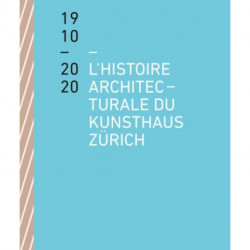 L'histoire architecturale du Kunsthaus Zurich de 1910 a 2020