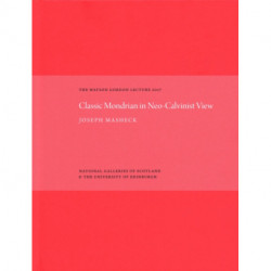The Classic Mondrian in Neo-Calvinist View: The Watson Gordon Lecture 2017