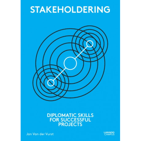 Stakeholdering: Diplomatic Skills for Successful Projects