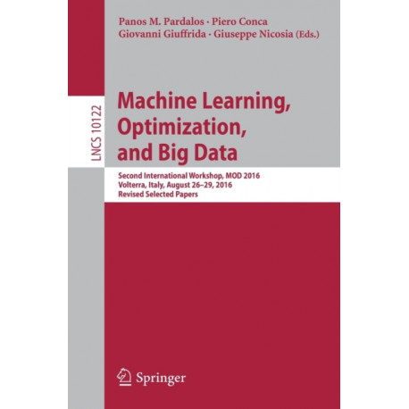 Machine Learning, Optimization, and Big Data: Second International Workshop, MOD 2016, Volterra, Italy, August 26-29, 2016, Revised Selected Papers