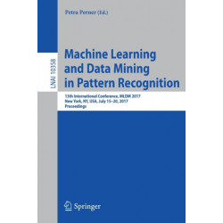 Machine Learning and Data Mining in Pattern Recognition: 13th International Conference, MLDM 2017, New York, NY, USA, July 15-20, 2017, Proceedings
