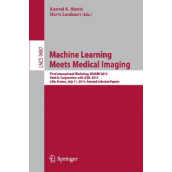 Machine Learning Meets Medical Imaging: First International Workshop, MLMMI 2015, Held in Conjunction with ICML 2015, Lille, France, July 11, 2015, Revised Selected Papers
