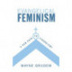 Evangelical Feminism: A New Path to Liberalism?