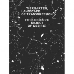 Tiergarten, Landscape of Transgression - This Obscure Object of Desire