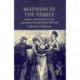 Madness in the Family: Insanity and Institutions in the Australasian Colonial World, 1860–1914