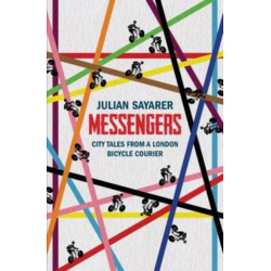 Messengers: City Tales from a London Bicycle Courier