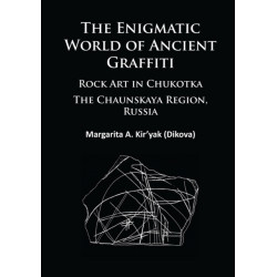 The Enigmatic World of Ancient Graffiti: Rock Art in Chukotka. The Chaunskaya Region, Russia
